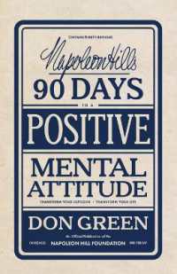 Napoleon Hill's 90 Days to a Positive Mental Attitude : Transform Your Outlook, Transform Your Life (Official Publication of the Napoleon Hill Foundation)