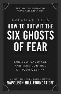 Napoleon Hill's How to Outwit the Six Ghosts of Fear : End Self-Sabotage and Take Control of Your Destiny (Official Publication of the Napoleon Hill Foundation)