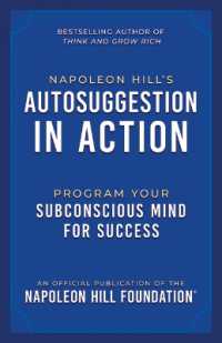 Napoleon Hill's Autosuggestion in Action : Program Your Subconscious Mind for Success (Official Publication of the Napoleon Hill Foundation)