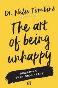 The Art of Being Unhappy : Disarming Emotional Traps