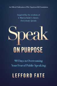 Speak on Purpose : 90 Days to Overcoming Your Fear of Public Speaking (Official Publication of the Napoleon Hill Foundation)