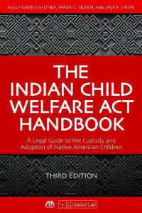 The Indian Child Welfare Act Handbook : A Legal Guide to the Custody and Adoption of Native American Children, Third Edition