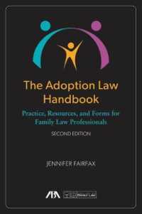 The Adoption Law Handbook : Practice, Resources, and Forms for Family Law Professionals （2ND）