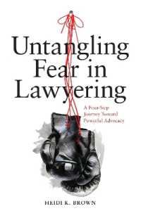 Untangling Fear in Lawyering: A Four-Step Journey toward Powerful Advocacy : A Four-Step Journey toward Powerful Advocacy