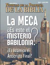 Noticias de Profecía de la Biblia Abril-Junio 2020 : La MECA ¿Es este el Misterio Babilonia? ¿Es islámico el Anticristo Final?