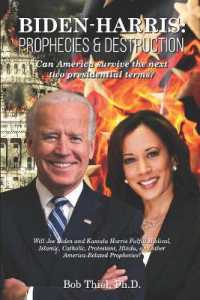 Biden-Harris : Prophecies & Destruction: Can America survive the next two presidential terms?