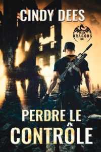 Perdre le contrôle Volume 1 (Black Dragons, Inc (Français)) （New edition,New）