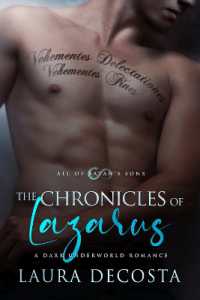 The Chronicles of Lazarus : A Dark Underworld Romance (All of Satan's Sons) （First Edition,First）