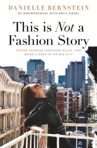This is Not a Fashion Story : Taking Chances, Breaking Rules, and Being a Boss in the Big City