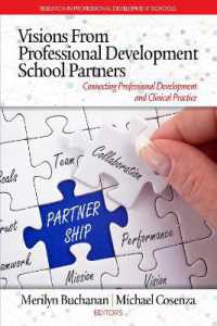 Visions from Professional Development School Partners : Connecting Professional Development and Clinical Practice (Research in Professional Development Schools and School-university Partnerships)