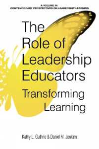 The Role of Leadership Educators : Transforming Learning (Contemporary Perspectives on Leadership Learning)