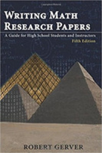 Writing Math Research Papers : A Guide for High School Students and Instructors （5TH）