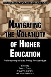 Navigating the Volatility of Higher Education : Anthropological and Policy Perspectives (Education Policy in Practice: Critical Cultural Studies)