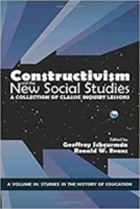 Constructivism and the New Social Studies : A Collection of Classic Inquiry Lessons (Studies on the History of Education)