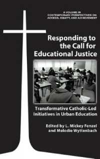 Responding to the Call for Educational Justice : Transformative Catholic-Led Initiatives in Urban Education (Contemporary Perspectives on Access, Equity, and Achievement)
