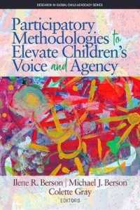 Participatory Methodologies to Elevate Children's Voice and Agency (Research in Global Child Advocacy)