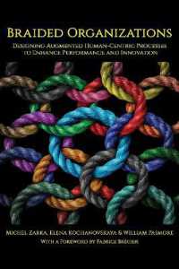 Braided Organizations : Designing Augmented Human-Centric Processes to Enhance Performance and Innovation