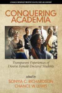 Conquering Academia : Transparent Experiences of Diverse Female Doctoral Students (Contemporary Perspectives on Access, Equity, and Achievement)