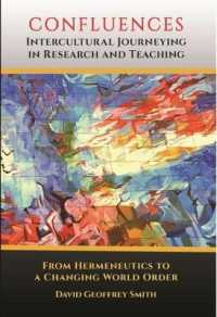 CONFLUENCES Intercultural Journeying in Research and Teaching : From Hermeneutics to a Changing World Order (Current Perspectives on Confucianism, Taoism, Buddhism, and Education)