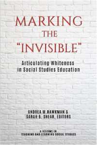 Marking the 'Invisible' : Articulating Whiteness in Social Studies Education (Teaching and Learning Social Studies)