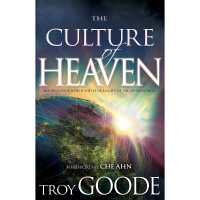 The Culture of Heaven : Infusing Your World with the Reality of the Supernatural