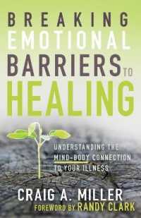 Breaking Emotional Barriers to Healing : Understanding the Mind-body Connection to Your Illness