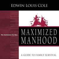 Maximized Manhood : The Curriculum for Men (Majoring in Men) （CSM WKB）