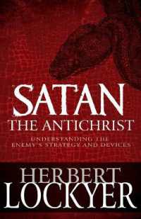 Satan the Antichrist : Understanding the Enemy's Strategy and Devices