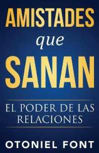 Amistades Que Sanan : El Poder de Las Relaciones （Spanish Language Edition, Friendship That Heals (Spanish)）