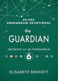 The Guardian : Growing as an Enneagram 6 (60-day Enneagram Devotional)