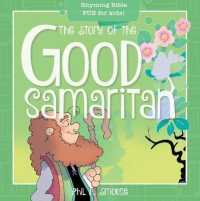 The Story of the Good Samaritan : Rhyming Bible Fun for Kids! (Oh, What God Will Go and Do!)