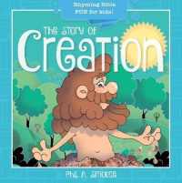 The Story of Creation : Rhyming Bible Fun for Kids! (Oh, What God Will Go and Do!)