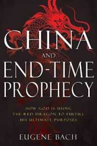 China and End-Time Prophecy : How God Is Using the Red Dragon to Fulfill His Ultimate Purposes