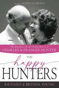 The Happy Hunters : The Miraculous Life and Healing Ministry of Charles and Frances Hunter （Reissue）