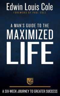 A Man's Guide to the Maximized Life : A Six-Week Journey to Greater Success