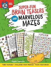 Super-Fun Brain Teasers and Marvelous Mazes : Time Yourself, Challenge Your Friends, Train Your Brain (Beat the Clock)
