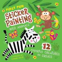 First Fun Sticker Painting: Wild Animals : 12 Colorful Creatures to Create
