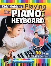 Kids' Guide to Playing the Piano and Keyboard : Learn 30 Songs in 7 Easy Lessons （Spiral）