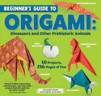 Beginner's Guide to Origami: Dinosaurs and Other Prehistoric Animals : 10 Projects, 216 Pages of Fun