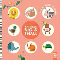 Animals Big & Small : Over 60 Animals to Discover