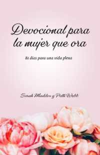 Devocional Para La Mujer Que Ora : 81 D�as Para Una Vida Plena