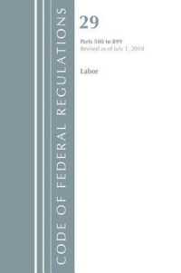 Code of Federal Regulations, Title 29 Labor/Osha 500-899 (Code of Federal Regulations, Title 29 Labor/osha) （Revised）