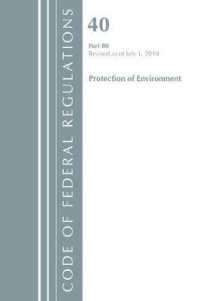 Code of Federal Regulations, Title 40 : Part 80 (Protection of Environment) Air Programs (Code of Federal Regulations, Title 40 Protection of the Envi （Revised）
