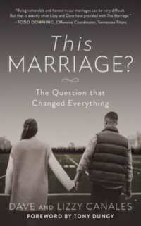 This Marriage? : The Question That Changed Everything