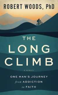 The Long Climb : One Man's Journey from Addiction to Faith