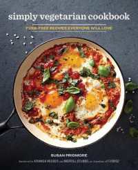 The Simply Vegetarian Cookbook : Fuss-Free Recipes Everyone Will Love