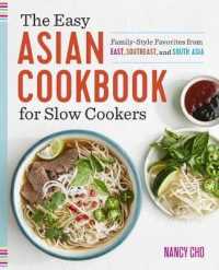 The Easy Asian Cookbook for Slow Cookers : Family-Style Favorites from East， Southeast， and South Asia