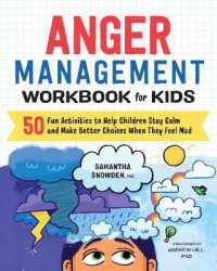 Anger Management Workbook for Kids : 50 Fun Activities to Help Children Stay Calm and Make Better Choices When They Feel Mad (Health and Wellness Workbooks for Kids)