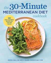 The 30-Minute Mediterranean Diet Cookbook : 101 Easy, Flavorful Recipes for Lifelong Health