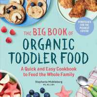 The Big Book of Organic Toddler Food : A Quick and Easy Cookbook to Feed the Whole Family